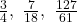 \frac{3}{4},\ \frac{7}{18},\ \frac{127}{61}