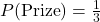 P(\text{Prize}) = \frac{1}{3}