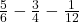 \frac{5}{6} - \frac{3}{4} - \frac{1}{12}