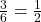\frac{3}{6} = \frac{1}{2}