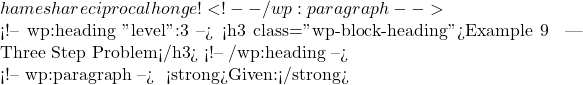 hamesha reciprocal honge! ✅ <!-- /wp:paragraph -->  <!-- wp:heading {"level":3} --> <h3 class="wp-block-heading">Example 9 🔴 — Three Step Problem</h3> <!-- /wp:heading -->  <!-- wp:paragraph --> ✅ <strong>Given:</strong> 