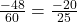 \frac{-48}{60} = \frac{-20}{25}