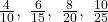 \frac{4}{10},\ \frac{6}{15},\ \frac{8}{20},\ \frac{10}{25}