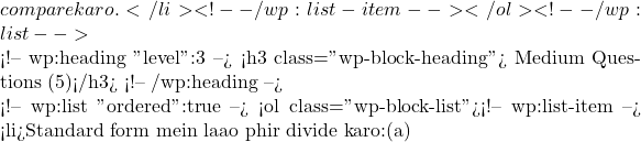 compare karo.</li> <!-- /wp:list-item --></ol> <!-- /wp:list -->  <!-- wp:heading {"level":3} --> <h3 class="wp-block-heading">✅ Medium Questions (5)</h3> <!-- /wp:heading -->  <!-- wp:list {"ordered":true} --> <ol class="wp-block-list"><!-- wp:list-item --> <li>Standard form mein laao phir divide karo:(a)