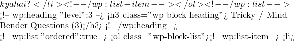 kya hai?</li> <!-- /wp:list-item --></ol> <!-- /wp:list -->  <!-- wp:heading {"level":3} --> <h3 class="wp-block-heading">✅ Tricky / Mind-Bender Questions (3)</h3> <!-- /wp:heading -->  <!-- wp:list {"ordered":true} --> <ol class="wp-block-list"><!-- wp:list-item --> <li>🌟
