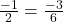 \frac{-1}{2} = \frac{-3}{6}