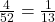 \frac{4}{52} = \frac{1}{13}