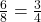 \frac{6}{8} = \frac{3}{4}