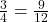 \frac{3}{4} = \frac{9}{12}