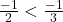 \frac{-1}{2} < \frac{-1}{3}