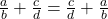 \frac{a}{b}+\frac{c}{d} = \frac{c}{d}+\frac{a}{b}