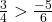 \frac{3}{4} > \frac{-5}{6}