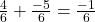 \frac{4}{6} + \frac{-5}{6} = \frac{-1}{6}