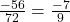 \frac{-56}{72} = \frac{-7}{9}