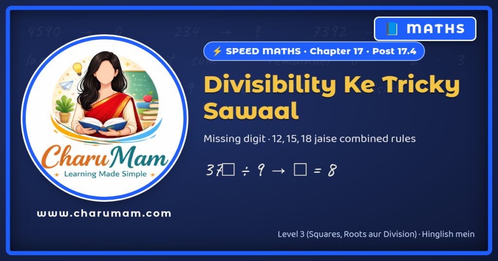 CharuMam Speed Maths 17.4: Divisibility Ke Tricky Sawaal
