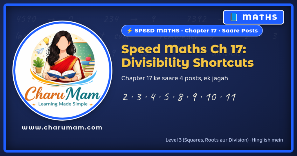 CharuMam Speed Maths Chapter 17: Divisibility Shortcuts, 4 posts